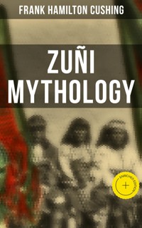 Zuñi Mythology - Frank Hamilton Cushing - ebook