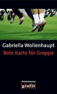 Rote Karte für Grappa - Gabriella Wollenhaupt - ebook