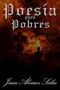 Poesía para Pobres - Juan Álvarez Salas - ebook