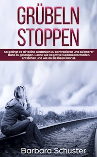 Grübeln stoppen - Barbara Schuster - ebook