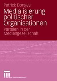Medialisierung politischer Organisationen - Patrick Donges - ebook