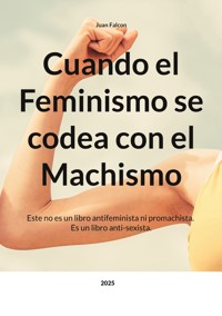 Cuando el Feminismo se codea con el Machismo - Juan Falcon - ebook