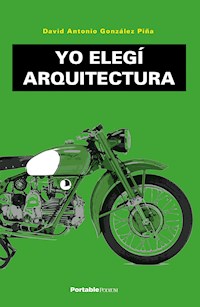 Yo elegí Arquitectura - David Antonio González Piña - ebook