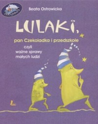 Lulaki, Pan Czekoladka i przedszkole czyli ważne sprawy małych ludzi - Beata Ostrowicka - ebook