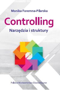 Controlling Narzędzia i struktury - Foremna-Pilarska Monika - książka