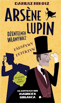 Arsène Lupin Dżentelmen włamywacz Tom 2 Fałszywy detektyw - Dariusz Rekosz, Leblanc Maurice - książka