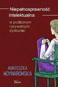 Niepełnosprawność intelektualna w publicznym i prywatnym dyskursie - Woynarowska Agnieszka - książka