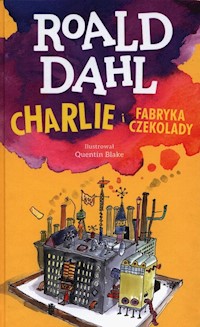 Charlie i fabryka czekolady - Dahl Roald - książka