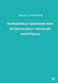 Reprezentacje widokowe brył do wizualizacji i wizualnej identyfikacji - Mokrzycki Wojciech - książka