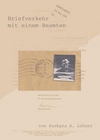 Briefverkehr mit einem Beamten - Barbara A. Lehner - ebook