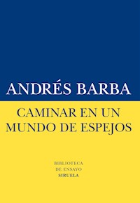 Caminar en un mundo de espejos - Barba Andres - ebook