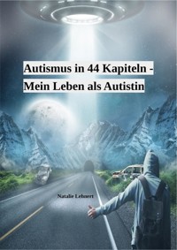 Autismus in 44 Kapiteln - Mein Leben als Autistin - Natalie Lehnert - ebook