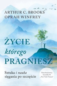 Życie, którego pragniesz - Winfrey Oprah, Brooks Arthur C. - książka
