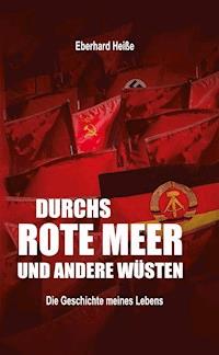 Durchs rote Meer und andere Wüsten - Eberhard Heiße - ebook