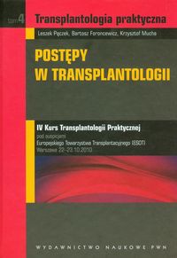 Transplantologia praktyczna Tom 4 Postępy w transplantologii - Pączek Leszek, Foroncewicz Bartosz, Mucha Krzysztof - książka