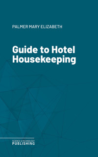 Guide to Hotel Housekeeping - Mary Elizabeth Palmer - ebook