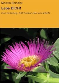 Lebe DICH! - Monika Spindler - ebook