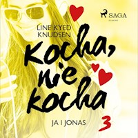 Kocha, nie kocha. Kocha, nie kocha 3 - Ja i Jonas - Line Kyed Knudsen - ebook + audiobook