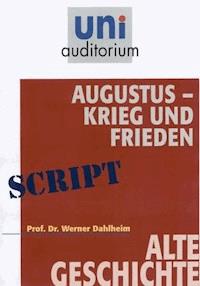 Augustus - Krieg und Frieden - Werner Dahlheim - ebook