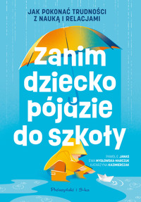 Zanim dziecko pójdzie do szkoły - Paweł E. Janas, Katarzyna Kazimierczak, Ewa Mysłowska-Marczuk - ebook