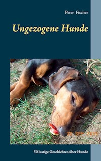 Ungezogene Hunde - Peter S. Fischer - ebook