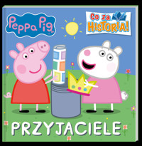 Peppa Pig. Co za historia. Przyjaciele - zbiorowa praca - książka