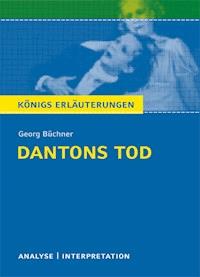 Dantons Tod von Georg Büchner. Textanalyse und Interpretation mit ausführlicher Inhaltsangabe und Abituraufgaben mit Lösungen. - Georg  Büchner - ebook