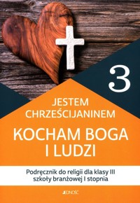 Jestem Chrześcijaninem Kocham Boga i ludzi Religia 3 Podręcznik - Nosek Bogusław, Rokosz Kamilla - książka