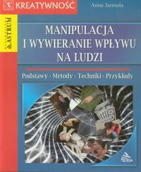 Manipulacja i wywieranie wpływu na ludzi - Anna Jarmuła - książka