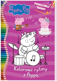 Peppa Pig Pokoloruj świat Kolorowe rytmy z Peppą -  - książka