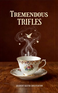Tremendous Trifles - Gilbert Keith Chesterton - ebook
