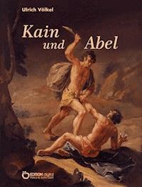 Kain und Abel - Ulrich Völkel - ebook