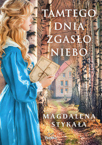 Tamtego dnia zgasło niebo - Stykała Magdalena - ebook + książka