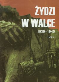 Żydzi w walce 1939-1945 Tom 3 -  - książka