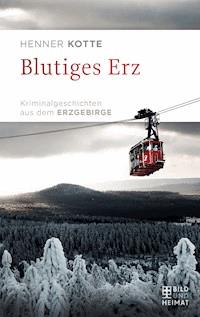 Blutiges Erz - Henner Kotte - ebook