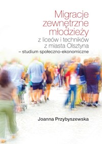 Migracje zewnętrzne młodzieży z liceów i techników z miasta Olsztyna. Studium społeczno-ekonomiczne - Przybyszewska Joanna - książka