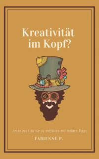Kreativität im Kopf ? - Fabienne P. - ebook