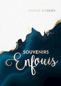 Souvenirs enfouis - Sophie Rossier - ebook