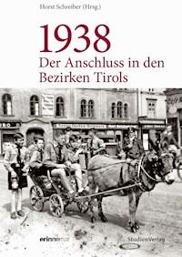 1938 - Der Anschluss in den Bezirken Tirols - Horst  Schreiber - ebook