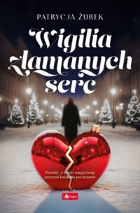 Wigilia złamanych serc - Patrycja Żurek - ebook + książka