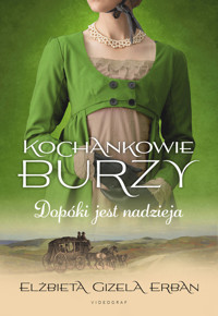 Dopóki jest nadzieja. Cykl Kochankowie Burzy. Tom 11 - Elżbieta Gizela Erban - książka