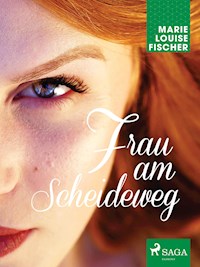 Frau am Scheideweg - Marie Louise Fischer - ebook