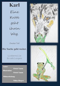 Karl, eine Kröte geht ihren Weg. Zweiter Teil - Ulrich Tamm - ebook
