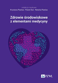Zdrowie środowiskowe z elementami medycyny środowiskowej - Krystyna Pawlas, Natalia Pawlas, Paweł Gać - książka