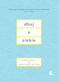Dbaj o siebie - Nadia Narain, Katia Narain - ebook