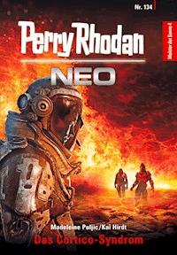 Perry Rhodan Neo 134: Das Cortico-Syndrom -  madeleine puljic - ebook