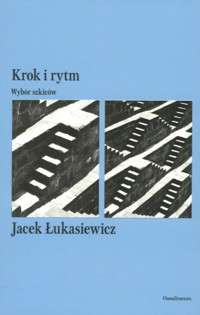 Krok i rytm. Wybór szkiców - Jacek Łukasiewicz - książka