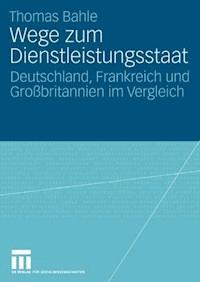 Wege zum Dienstleistungsstaat - Thomas Bahle - ebook