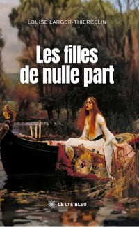 Les filles de nulle part - Louise Larger-Thiercelin - ebook