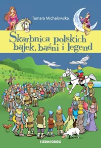Skarbnica polskich bajek, baśni i legend - Michałowska Tamara - książka
